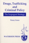 Drugs, Trafficking and Criminal Policy : The Scapegoat Strategy - Book