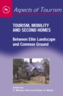 Tourism, Mobility and Second Homes : Between Elite Landscape and Common Ground - eBook
