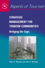 Strategic Management for Tourism Communities : Bridging the Gaps - eBook