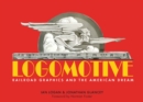 Logomotive : Railroad Graphics and the American Dream - Book