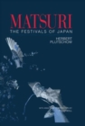 Matsuri: The Festivals of Japan : With a Selection from P.G. O'Neill's Photographic Archive of Matsuri - Book