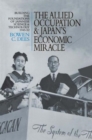 The Allied Occupation and Japan's Economic Miracle : Building the Foundations of Japanese Science and Technology 1945-52 - Book
