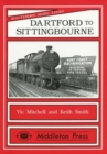 Dartford to Sittingbourne : Featuring Chatham Dockyard and Many Industries - Book