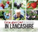 Grow Your Own in Lancashire : How to Get the Best from the North West! - Book