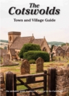 The Cotswolds Town and Village Guide : The Definitive Guide to Places of Interest in the Cotswolds - Book