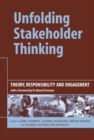 Unfolding Stakeholder Thinking : Theory, Responsibility and Engagement - Book