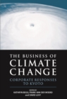 The Business of Climate Change : Corporate Responses to Kyoto - Book