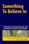 Something to Believe In : Creating Trust and Hope in Organisations: Stories of Transparency, Accountability and Governance - Book