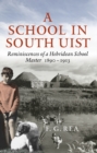 A School in South Uist : Reminiscences of a Hebridean Schoolmaster, 1890-1913 - Book