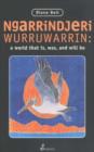 Ngarrindjeri Wurruwarrin : A World That is, Was and Will be - Book