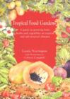 Tropical Food Gardens : A guide to growing fruit, herbs and vegetables organically in Australia - Book