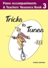 Tricks to Tunes Piano Accompaniments & Teachers' Resource Book 3 - Book