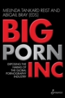 Big Porn Inc : Exposing the Harms of the Global Porn Industry - Book