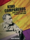 Kiwi Companeros : New Zealand and the Spanish Civil War - Book