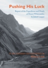 Pushing His Luck : Report of the Expedition and Death of Henry Whitcombe, by Jakob Lauper - Book