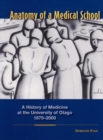 Anatomy of a Medical School : A History of Medicine at the University of Otago 1875-2000 - Book