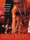 Indian Settlers : The Story of a New Zealand South Asian Community - Book