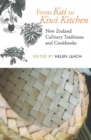 From Kai to Kiwi Kitchen : New Zealand Culinary Traditions and Cookbooks - Book