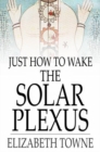 Just How to Wake the Solar Plexus - eBook