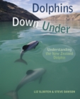 Dolphins Down Under : Understanding the New Zealand Dolphin - Book
