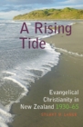 A Rising Tide : Evangelical Christianity in New Zealand 1930-65 - Book