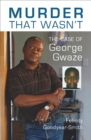 Murder That Wasn't : The Case of George Gwaze - Book
