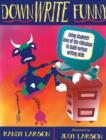 DownWRITE Funny : Using Students' Love of the Ridiculous to Build Serious Writing Skills (Grades 7-12) - Book