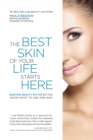 The Best Skin of Your Life Starts Here : Busting Beauty Myths So You Know What to Use and Why - eBook