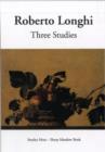 Three Studies : Masolino and Masaccio, Caravaggio and His Forerunners, Carlo Braccesco - Book