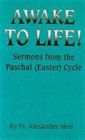 Awake to Life! : Sermons from the Paschal (Easter) Cycle - Book