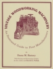 Vintage Woodworking Machinery : An Illustrated Guide to Four Manufacturers - Book