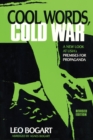 Cool Words, Cold War : A New Look at U.S.I.A.'s Premises For Propaganda - Book
