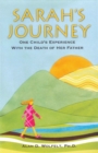 Sarah's Journey : One Child's Experience with the Death of Her Father - Book