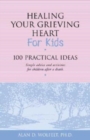 Healing Your Grieving Heart for Kids : 100 Practical Ideas - Book