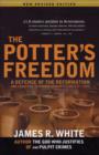 Potter's Freedom : A Defense of the Reformation & a Rebuttal to Norman Geisler's Chosen But Free: Revised Edition - Book