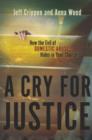 Cry for Justice : How the Evil of Domestic Abuse Hides in Your Church! - Book