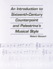 An Introduction to Sixteenth Century Counterpoint and Palestrina's Musical Style - Book