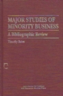 Major Studies of Minority Business : A Bibliographic Study - Book