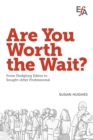 Are You Worth the Wait? : From fledgling editor to sought-after professional - eBook