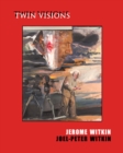 Jerome Witkin & Joel-Peter Witkin: Twin Visions - Book