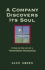 A Company Discovers Its Soul: A Year In the Life of a Transforming Organization - Book