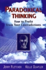 Paradoxical Thinking : How to Profit from Your Contradictions - Book