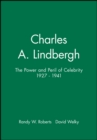 Charles A. Lindbergh : The Power and Peril of Celebrity 1927 - 1941 - Book
