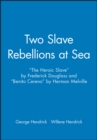 Two Slave Rebellions at Sea : "The Heroic Slave" by Frederick Douglass and "Benito Cereno" by Herman Melville - Book