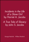 Incidents in the Life of a Slave Girl, by Harriet A. Jacobs; A True Tale of Slavery, by John S. Jacobs - Book