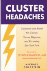 Cluster Headaches, Treatment and Relief : Treatment and Relief for Cluster, Cluster Migraine, and Recurring Eye-Stab Pain - Book