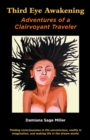 Third Eye Awakening : Adventures of a Clairvoyant Traveler - Book