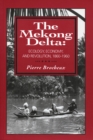 The Mekong Delta : Ecology, Economy, and Revolution, 1860-1960 - Book