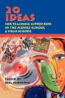 20 Ideas for Teaching Gifted Kids in the Middle School and High School - Book