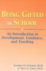 Being Gifted in School : An Introduction to Development, Guidance, and Teaching - Book